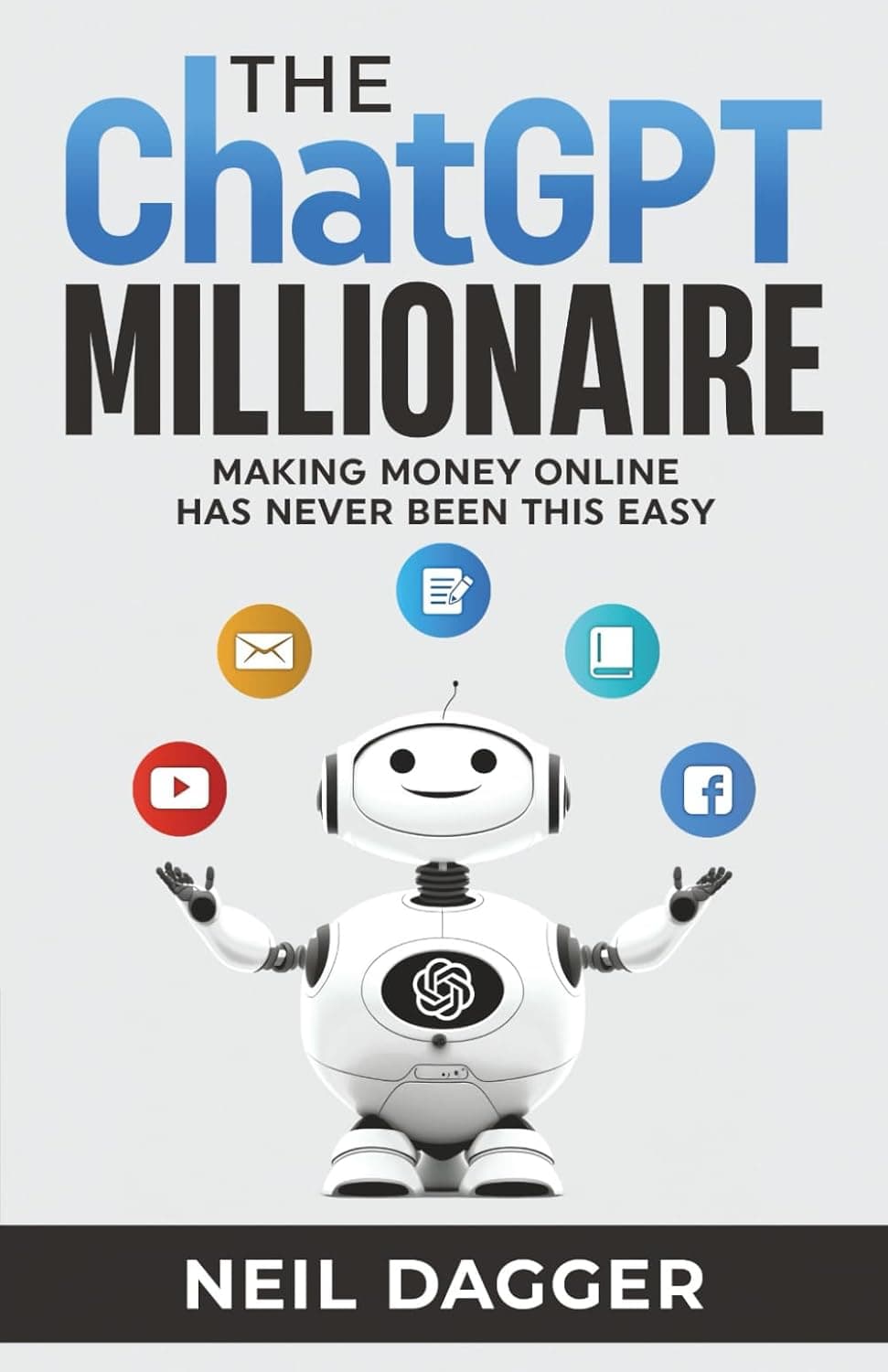 The ChatGPT Millionaire by Neil Dagger, Amazon's #1 Best-Selling Book on AI